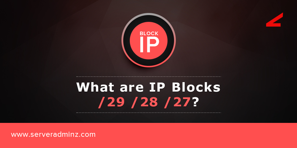 What are IP Blocks /29 /28 /27?