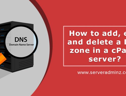 How to add, edit and delete a DNS zone in a cPanel server?