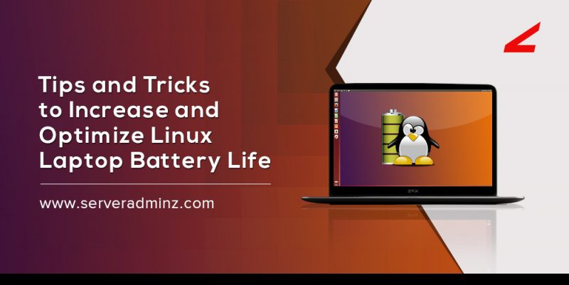 How To Optimize Linux Battery Life ? - ServerAdminz Blog | Who Knows ...